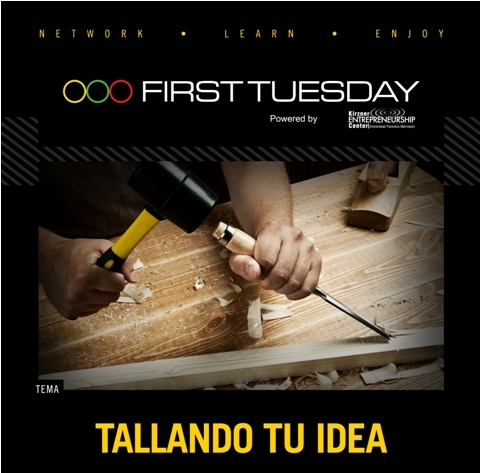 First Tuesday "Tallando tu idea". febrero 7, 2012 UFM