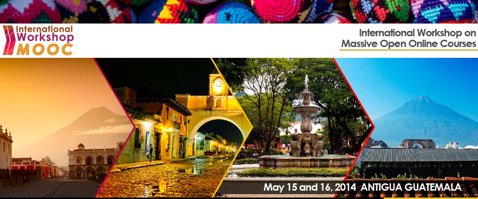 Taller Internacional de MOOC´s – 15 y 16 de Mayo, Antigua Guatemala