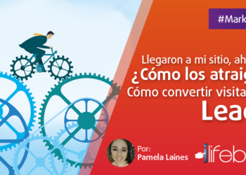 Llegaron a mi website… ahora cómo los seduzco? Pasos para convertir Visitas en Leads