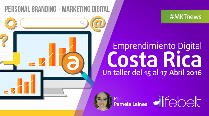 Taller Emprendimiento Digital, Costa Rica 15 a 17 de abril, 2016