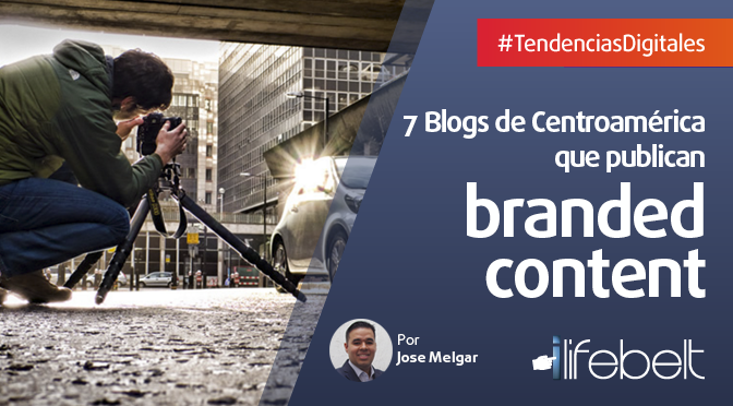 7 blogs de marcas en Centroamérica con #BrandedContent