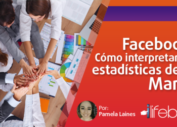 Facebook: Cómo interpretar las estadísticas del Fan Page