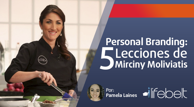 Personal Branding: 5 Lecciones de Mirciny Moliviatis