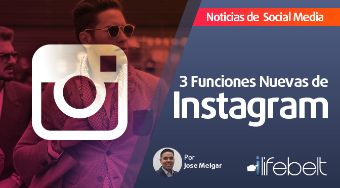 Noticias de Social Media: 3 funciones nuevas de Instagram