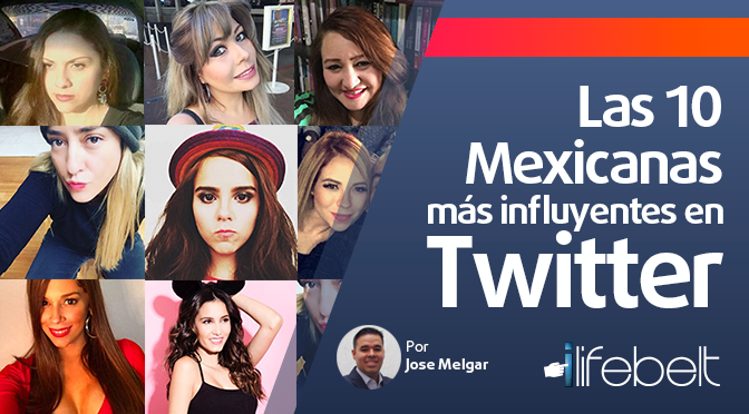 Las 10 Mexicanas más influyentes en Twitter