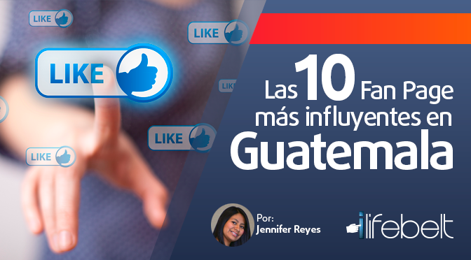Las 10 FanPage más influyentes en Guatemala