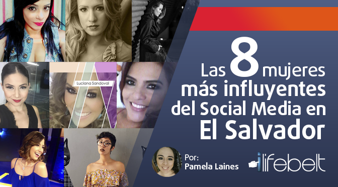 Las 8 mujeres más influyentes del social media en El Salvador