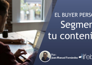 Qué es el buyer persona y cómo se segmentan los contenidos