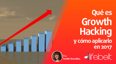 Qué Es Growth Hacking Y Cómo Aplicarlo En 2017 - ILifebelt.com