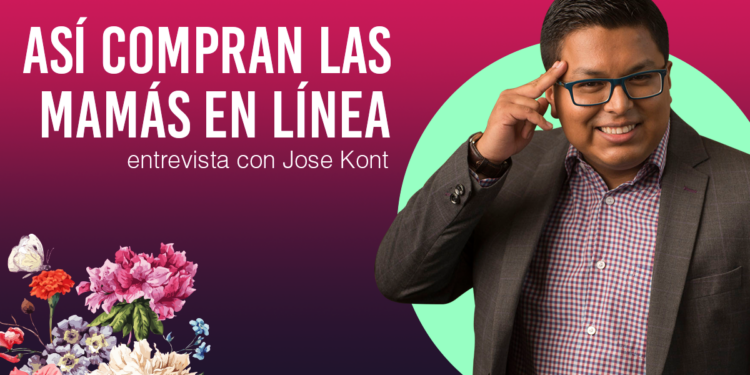 Jose Kont nos habla sobre “Mamás online: cambio de comportamiento y oportunidades”