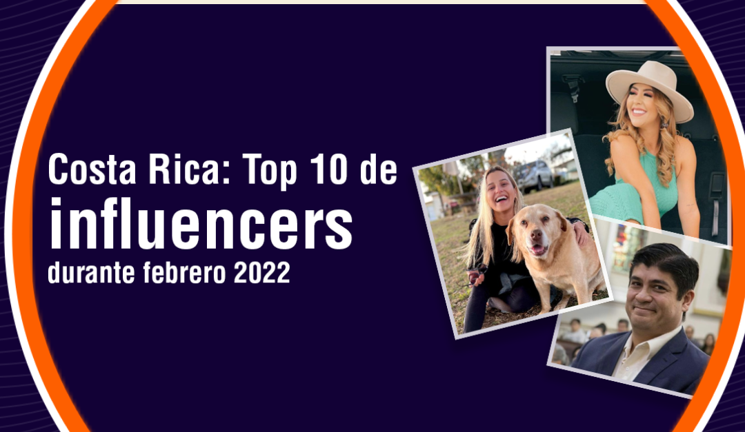 Top 10 de influencers más destacados de febrero 2022 en Costa Rica
