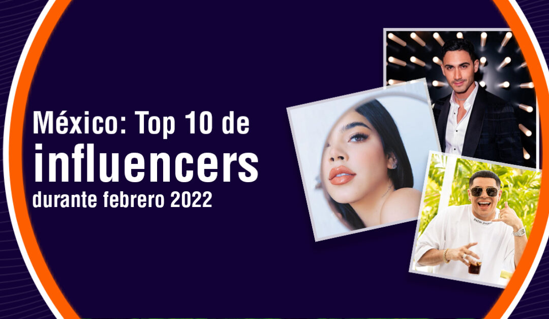 Ellos son los influencers más destacados de febrero 2022 en México