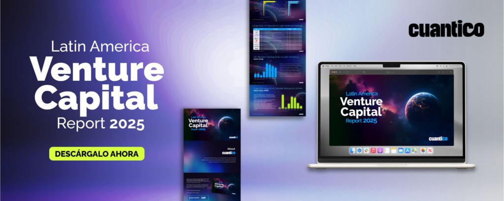 Cuantico VC - Latin America Venture Capital Report 2025